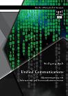 Unified Communications: Effizienzsteigerung von Informations- und Kommunikationssystemen