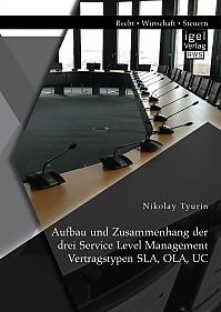 Aufbau und Zusammenhang der drei Service Level Management Vertragstypen SLA, OLA, UC