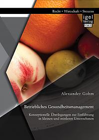 Betriebliches Gesundheitsmanagement: Konzeptionelle Überlegungen zur Einführung in kleinen und mittleren Unternehmen