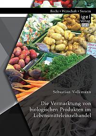 Die Vermarktung von biologischen Produkten im Lebensmitteleinzelhandel