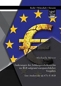 Änderungen des Zahlungsverkehrsrechts im BGB aufgrund europarechtlicher Vorgaben: Eine Analyse der §§ 675c ff. BGB