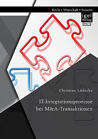 IT-Integrationsprozesse bei M&A-Transaktionen