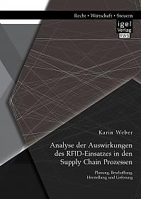 Analyse der Auswirkungen des RFID-Einsatzes in den Supply Chain Prozessen: Planung, Beschaffung, Herstellung und Lieferung