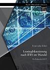 Leasingbilanzierung nach IFRS im Wandel: Die Reform des IAS 17