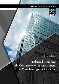 Balanced Scorecard als Vertriebssteuerungsinstrument bei Versicherungsgesellschaften