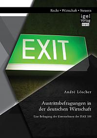 Austrittsbefragungen in der deutschen Wirtschaft: Eine Befragung der Unternehmen des DAX 100