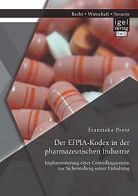 Der EFPIA-Kodex in der pharmazeutischen Industrie: Implementierung eines Controllingsystems zur Sicherstellung seiner Einhaltung