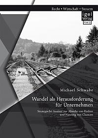 Wandel als Herausforderung für Unternehmen: Strategische Ansätze zur Abwehr von Risiken und Nutzung von Chancen