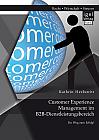 Customer Experience Management im B2B-Dienstleistungsbereich: Konzeption eines entscheidungsorientierten Managementansatzes