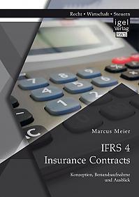 IFRS 4 Insurance Contracts. Konzeption, Bestandsaufnahme und Ausblick