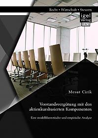 Vorstandsvergütung mit den aktienkursbasierten Komponenten: Eine modelltheoretische und empirische Analyse