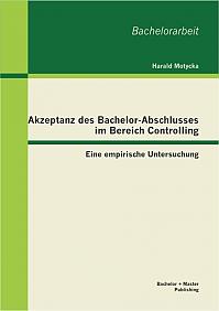 Akzeptanz des Bachelor-Abschlusses im Bereich Controlling: Eine empirische Untersuchung