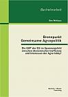 Brennpunkt Gemeinsame Agrarpolitik: Die GAP der EU im Spannungsfeld zwischen ökonomischer Ineffizienz und Interessen der Agrarlobby?