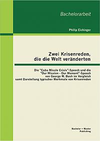 Zwei Krisenreden, die die Welt veränderten: Die "Cuba Missle Crisis"-Speech und die "Our Mission - Our Moment"-Speech von George W. Bush im Vergleich samt Darstellung typischer Merkmale von Krisenreden