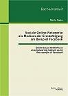 Soziale Online-Netzwerke als Medium der Ermächtigung am Beispiel Facebook: Online social networks as an empowering medium using the example of Facebook