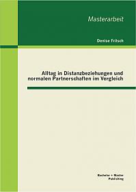 Alltag in Distanzbeziehungen und normalen Partnerschaften im Vergleich