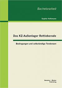 Das KZ-Außenlager Rottleberode: Bedingungen und selbständige Tendenzen