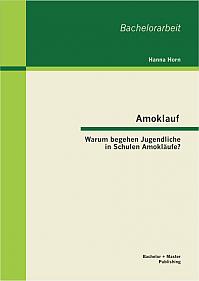 Amoklauf - Warum begehen Jugendliche in Schulen Amokläufe?