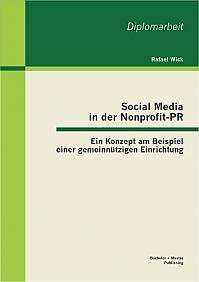 Social Media in der Nonprofit-PR: Ein Konzept am Beispiel einer gemeinnützigen Einrichtung