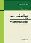 Betriebliches Gesundheitsmanagement in KMU: Eine Analyse der Widerstände und Hemmnisse in der Umsetzung