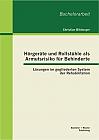 Hörgeräte und Rollstühle als Armutsrisiko für Behinderte: Lösungen im gegliederten System der Rehabilitation