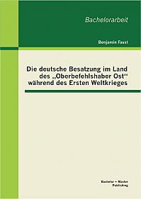 Die deutsche Besatzung im Land des Oberbefehlshaber Ost während des Ersten Weltkrieges