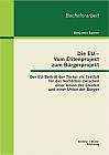 Die EU  Vom Elitenprojekt zum Bürgerprojekt: Der EU-Beitritt der Türkei als Testfall für das Verhältnis zwischen einer Union der Staaten und einer Union der Bürger