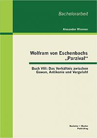 Wolfram von Eschenbachs Parzival: Buch VIII: Das Verhältnis zwischen Gawan, Antikonie und Vergulaht