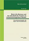 Work-Life-Balance und das Idealbild der Familie im freizeitsoziologischen Wandel: Eine Untersuchung für die Sport- und Freizeitbranche