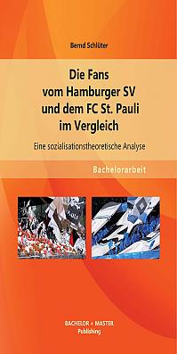 Die Fans vom Hamburger SV und dem FC St. Pauli im Vergleich: Eine sozialisationstheoretische Analyse