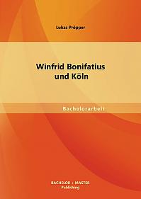 Winfrid Bonifatius und Köln