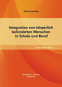 Integration von körperlich behinderten Menschen in Schule und Beruf