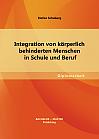 Integration von körperlich behinderten Menschen in Schule und Beruf