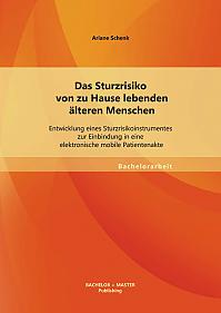 Das Sturzrisiko von zu Hause lebenden älteren Menschen: Entwicklung eines Sturzrisikoinstrumentes zur Einbindung in eine elektronische mobile Patientenakte