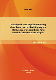 Konzeption und Implementierung eines Ansatzes zur Bestätigung von Meldungen im Social Reporting anhand raum-zeitlicher Regeln