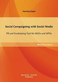 Social Campaigning with Social Media: PR und Fundraising Tool für NGOs und NPOs
