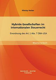 Hybride Gesellschaften im internationalen Steuerrecht: Einordnung des Art. 1 Abs. 7 DBA-USA