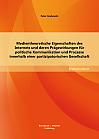 Medientheoretische Eigenschaften des Internets und deren Prägewirkungen für politische Kommunikation und Prozesse innerhalb einer partizipatorischen Gesellschaft