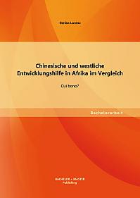 Chinesische und westliche Entwicklungshilfe in Afrika im Vergleich: Cui bono?