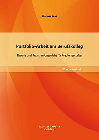 Portfolio-Arbeit am Berufskolleg: Theorie und Praxis im Unterricht für Mediengestalter