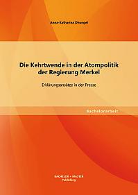 Die Kehrtwende in der Atompolitik der Regierung Merkel  Erklärungsansätze in der Presse