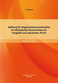 Haftung für Organisationsverschulden im chinesischen Krankenhaus im Vergleich zum deutschen Recht