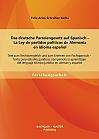 Das deutsche Parteiengesetz auf Spanisch (La Ley de partidos políticos de Alemania en idioma español): Text zum Rechtsvergleich und zum Erlernen von Fachspanisch