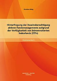 Hinterfragung der Daseinsberechtigung aktiven Fondsmanagements aufgrund der Verfügbarkeit von börsennotierten Indexfonds (ETFs)