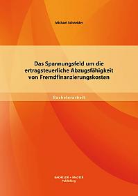 Das Spannungsfeld um die ertragsteuerliche Abzugsfähigkeit von Fremdfinanzierungskosten