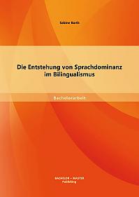 Die Entstehung von Sprachdominanz im Bilingualismus