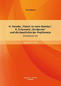 H. Strunks Fleisch ist mein Gemüse, R. Schamonis Dorfpunks und die Geschichte der Popliteratur: Ist Popliteratur tot?