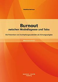 Burnout zwischen Modediagnose und Tabu: Die Prävention von Erschöpfungszuständen als Führungsaufgabe