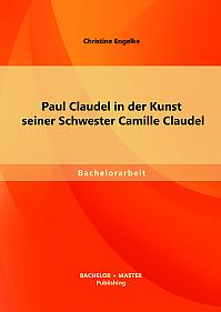 Paul Claudel in der Kunst seiner Schwester Camille Claudel