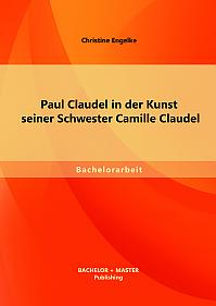 Paul Claudel in der Kunst seiner Schwester Camille Claudel